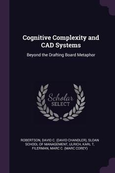 Paperback Cognitive Complexity and CAD Systems: Beyond the Drafting Board Metaphor Book
