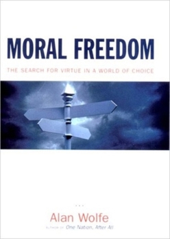 Hardcover Moral Freedom: The Search for Virtue in a World of Choice Book