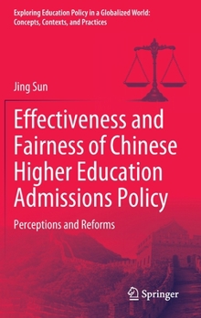 Hardcover Effectiveness and Fairness of Chinese Higher Education Admissions Policy: Perceptions and Reforms Book