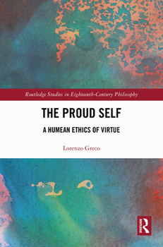 Hardcover The Proud Self: A Humean Ethics of Virtue Book