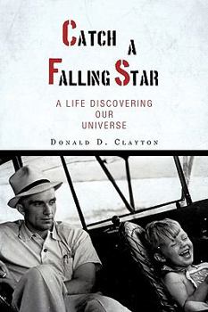 Hardcover Catch a Falling Star: A Life Discovering Our Universe Book