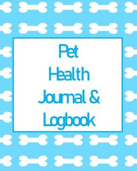 Pet Health Journal & Logbook: Medical, immunization, vet, dietary and pet care information - all in one place. 8 x 10, 120 formatted pages. Nice gift for animal lovers.