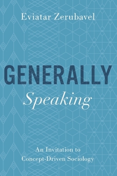 Paperback Generally Speaking: An Invitation to Concept-Driven Sociology Book