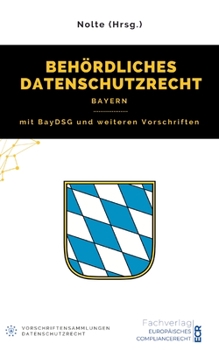 Behördliches Datenschutzrecht Bayern: mit BayDSG und weiteren Vorschriften (German Edition)