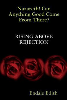 Paperback Nazareth! Can Anything Good Come From There? RISING ABOVE REJECTION Book