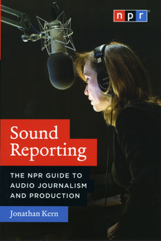 Paperback Sound Reporting: The NPR Guide to Audio Journalism and Production Book