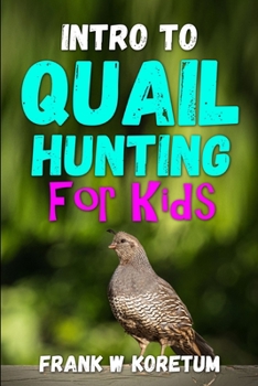 Paperback Intro to Quail Hunting for Kids Book