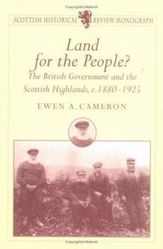 Land for the People?  The British Government and the Scottish Highlands 1880 - 1925 - Book  of the Scottish Historical Review Monographs
