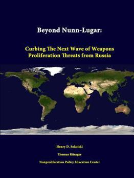 Paperback Beyond Nunn-Lugar: Curbing the Next Wave of Weapons Proliferation Threats from Russia Book