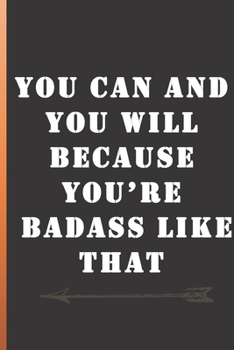 Paperback You can and you will because you're badass like that.: Sassy quote journal notebook to write in with great quote on cover. Perfect gift for badass wom Book