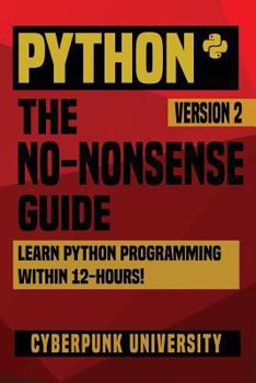 Paperback Python: The No-Nonsense Guide: Learn Python Programming Within 12 Hours! Book