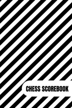 Chess Scorebook: Chess Notation Book and Chess Journal or Chess Scorebook for a Chess Lover, 6x9.