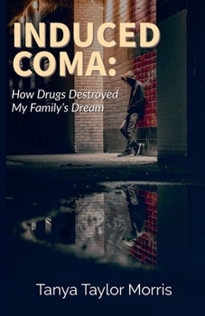 Paperback Induced Coma: How Drugs Destroyed My Family's Dream Book