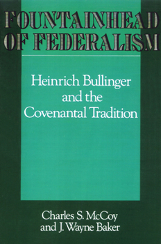 Paperback Fountainhead of Federalism: Heinrich Bullinger and the Covenantal Tradition Book