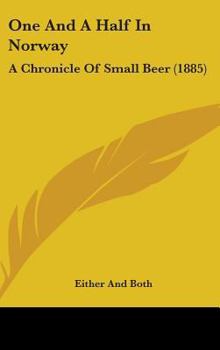 Hardcover One And A Half In Norway: A Chronicle Of Small Beer (1885) Book