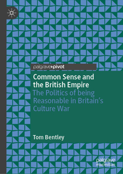 Common Sense and the British Empire: The Politics of being Reasonable in Britain’s Culture War