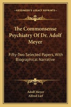 Paperback The Commonsense Psychiatry Of Dr. Adolf Meyer: Fifty-Two Selected Papers, With Biographical Narrative Book