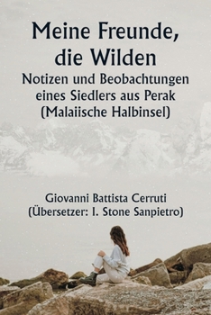 Paperback Meine Freunde, die Wilden. Notizen und Beobachtungen eines Siedlers aus Perak (Malaiische Halbinsel) [German] Book