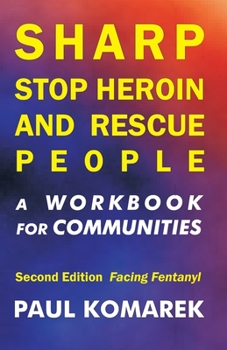 Paperback SHARP Stop Heroin and Rescue People, 2nd Edition, Facing Fentanyl: A Workbook for Communities Book