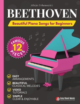 Paperback Beethoven - Beautiful Piano Songs for Beginners - Fur Elise, Ode To Joy, Symphony No. 5, Pathetique Sonata, Moonlight Sonata: Famous Popular Classical Book