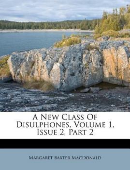 Paperback A New Class of Disulphones, Volume 1, Issue 2, Part 2 Book