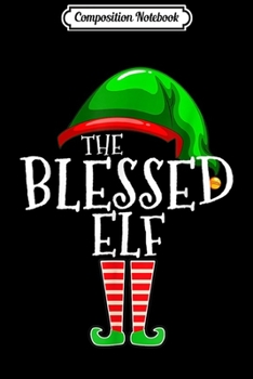 Composition Notebook: The Blessed Elf Group Matching Family Christmas Gift Outfit  Journal/Notebook Blank Lined Ruled 6x9 100 Pages
