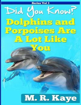Paperback Did You Know? Dolphins and Porpoises Are A Lot Like You Book