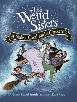 Paperback The Weird Sisters: A Note, a Goat, and a Casserole Book