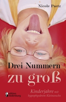 Paperback Drei Nummern zu groß - Kinderjahre mit hypophysärem Kleinwuchs [German] Book