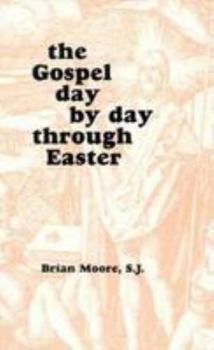 Paperback The Gospel Day by Day Through Easter: Gospel Reflections for the Easter Season Book