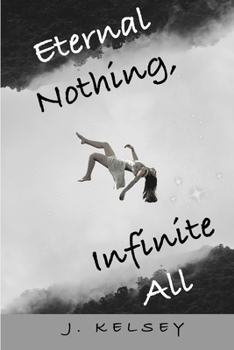 Paperback Eternal Nothing, Infinite All: A story of existence. Book