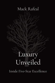 Paperback Luxury Unveiled: Inside Five-Star Excellence Book