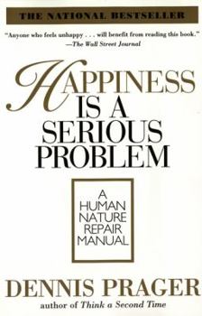 Paperback Happiness Is a Serious Problem: A Human Nature Repair Manual Book