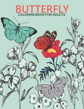 Butterfly coloring book for adults: An Adult Coloring Book with Stress-relief, Easy and Relaxing Coloring Pages.
