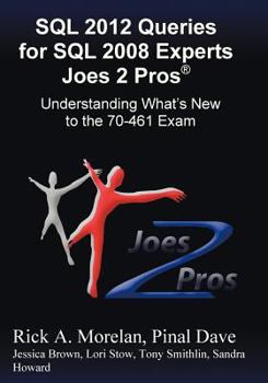 Paperback SQL 2012 Queries for SQL 2008 Experts Joes 2 Pros (R): Understanding What's New to the 70-461 Exam Book