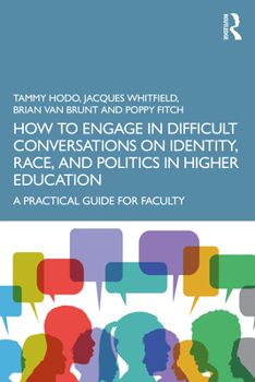 Paperback How to Engage in Difficult Conversations on Identity, Race, and Politics in Higher Education: A Practical Guide for Faculty Book