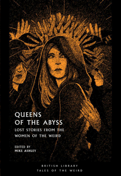 Paperback Queens of the Abyss: Lost Stories from the Women of the Weird Book