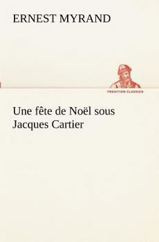 Une Fete de Noel Sous Jacques Cartier