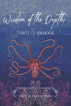 Wisdom of the Depths Tarot Guidebook: Companion Book to the Wisdom of the Depths Tarot Cards