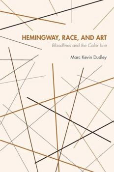 Hardcover Hemingway, Race, and Art: Bloodlines and the Color Line Book