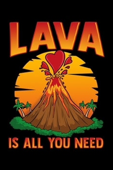 Paperback Lava Is All You Need: Cute & Funny Lava Is All You Need Volcano Valentines Day Pun Blank Composition Notebook for Journaling & Writing (120 Book