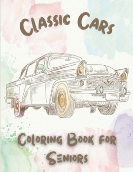 Paperback Classic Cars Coloring Book for Seniors: Coloring Pages for Adults with Dementia Patients Book