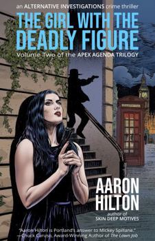 Hardcover The Girl with the Deadly Figure: Volume Two of the Apex Agenda Trilogy Book