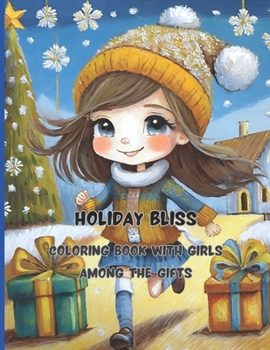 Paperback Holiday Bliss 68 big pages 8.5 x11 inch Peace, joy and fun with colors and crayons: Coloring Album with Girls Among the Gifts Book