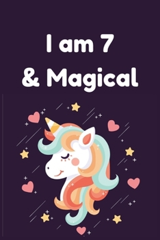 I am 7 & Magical: Unicorn Birthday Gift for Girl and Kid Blank Lined Notebook Journal & Planner | 6 x 9 inches, College Ruled Lined,110 Pages