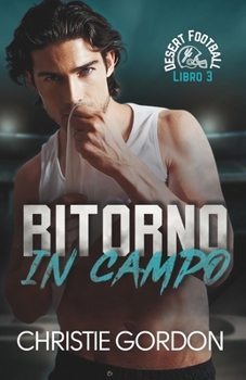 Ritorno in Campo: Un romance MM tra un linebacker e una cheerleader (Desert Football Italian) (Italian Edition)