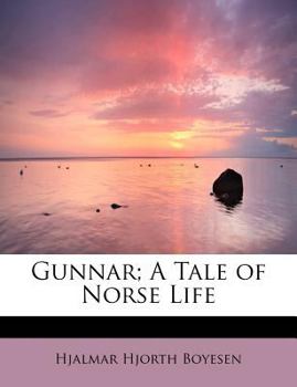 Gunnar; a Tale of Norse Life