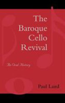Hardcover The Baroque Cello Revival: An Oral History Book