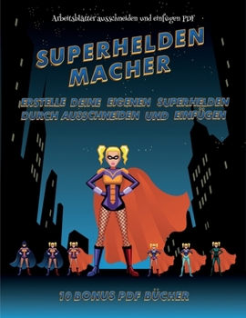 Arbeitsbl�tter ausschneiden und einf�gen PDF (Superhelden-Macher): Erstelle deine eigenen Elfen, indem du den Inhalt dieses Buches ausschneidest und einf�gst. Dieses Buch wurde entwickelt, um die Hand
