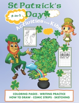Paperback St Patrick's Day 5 in 1 Activities For Kids: Coloring Pages - Writing Practice - How to Draw - Comic Strips - Sketching: Encouraging kids to thrive wi Book